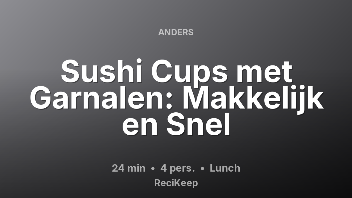 Receptkaart Sushi Cups met Garnalen: Makkelijk en Snel – Lunch