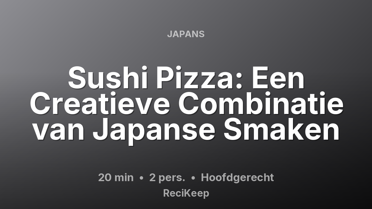 Receptkaart Sushi Pizza: Een Creatieve Combinatie van Japanse Smaken – Hoofdgerecht