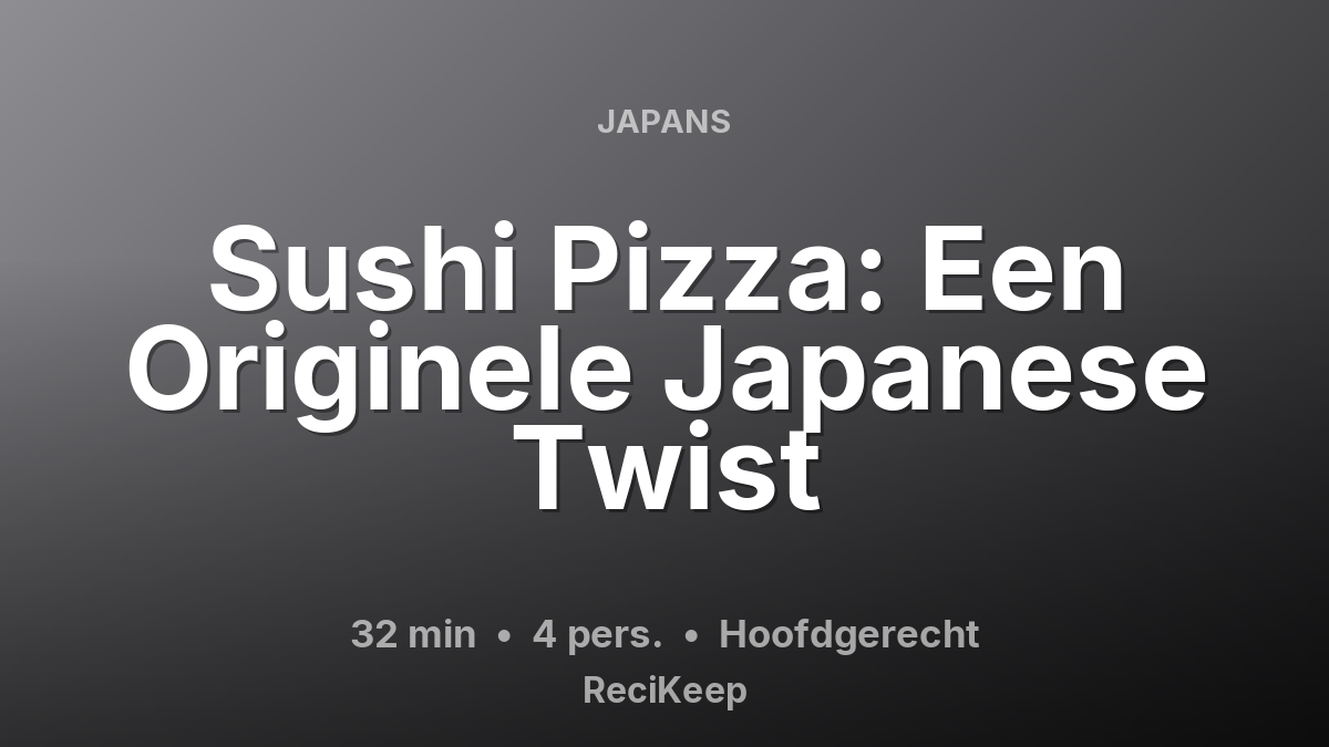 Receptkaart Sushi Pizza: Een Originele Japanese Twist – Hoofdgerecht