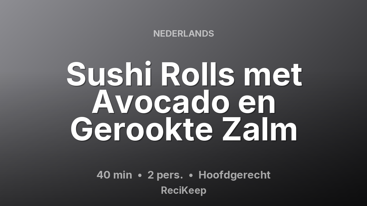 Receptkaart Sushi Rolls met Avocado en Gerookte Zalm – Hoofdgerecht