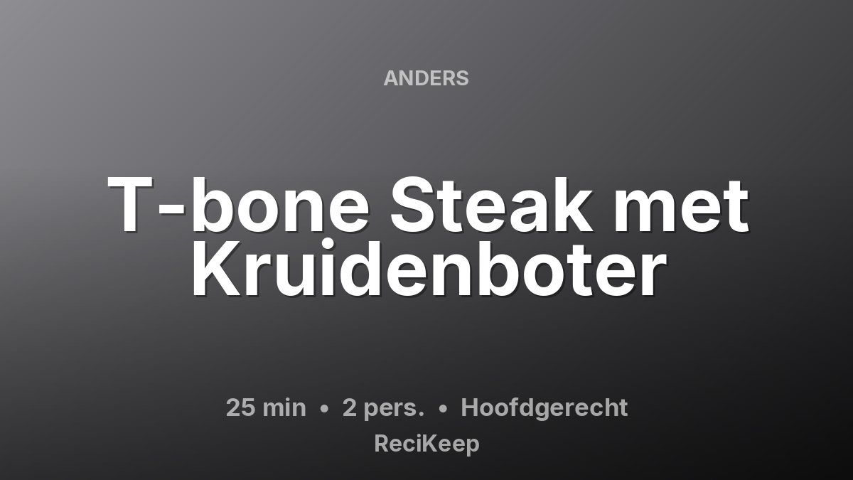 Receptkaart T-bone Steak met Kruidenboter – Hoofdgerecht