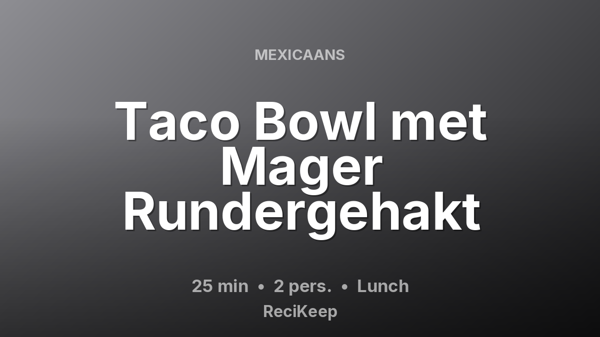 Receptkaart Taco Bowl met Mager Rundergehakt – Lunch