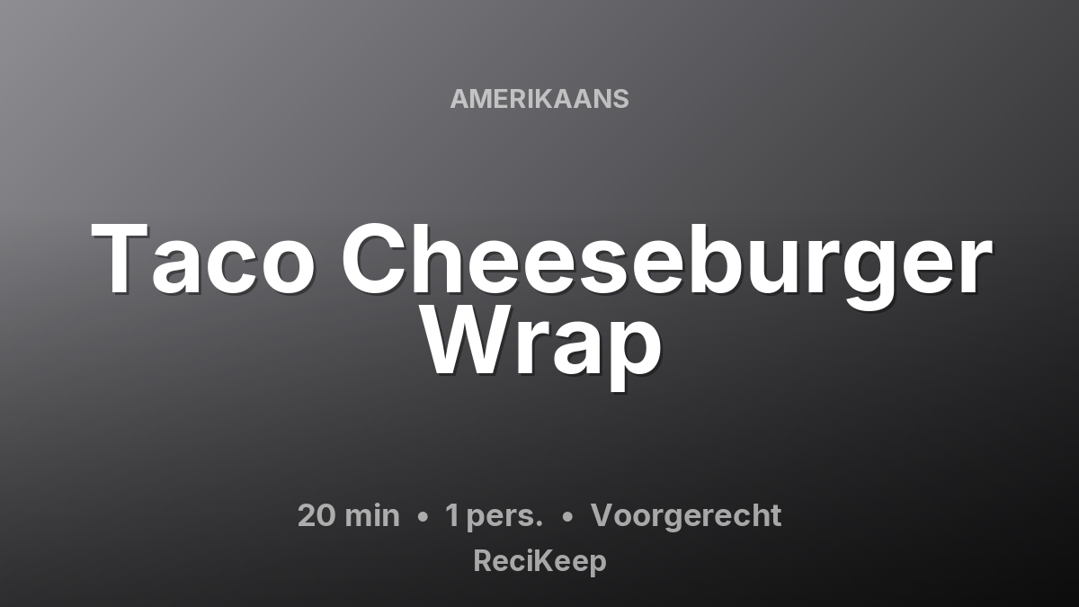 Receptkaart Taco Cheeseburger Wrap – Voorgerecht