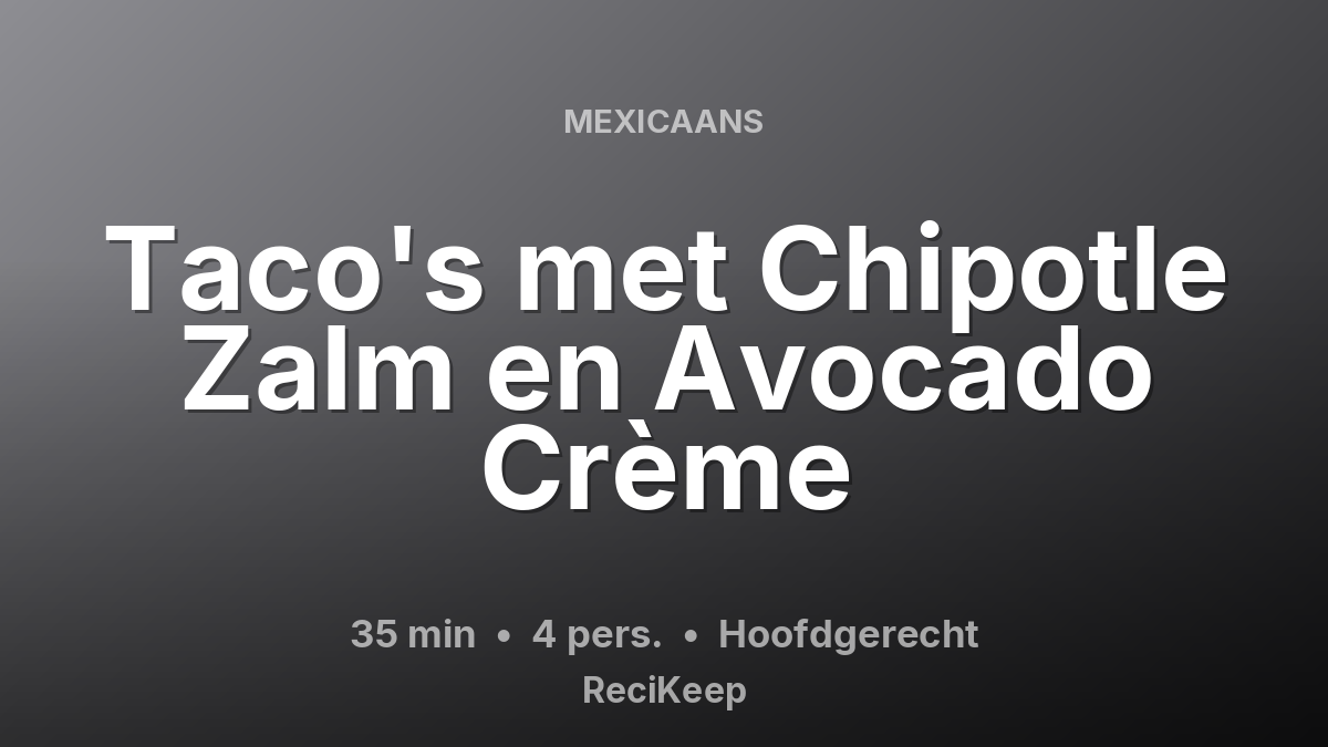 Receptkaart Taco's met Chipotle Zalm en Avocado Crème – Hoofdgerecht