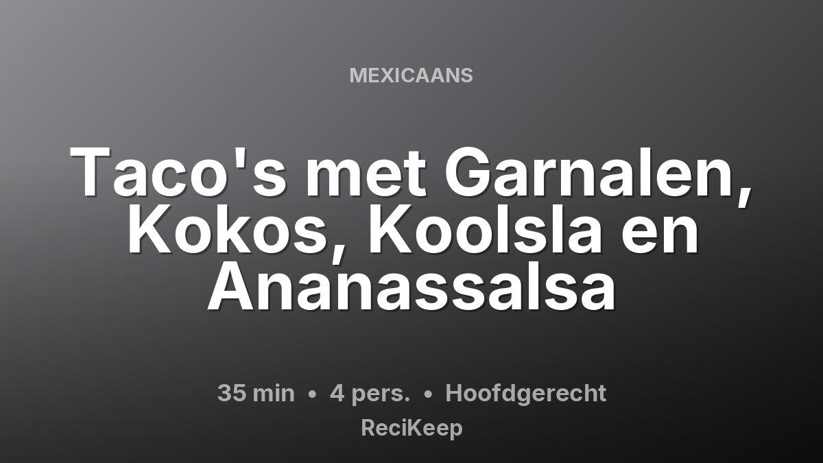 Receptkaart Taco's met Garnalen, Kokos, Koolsla en Ananassalsa – Hoofdgerecht