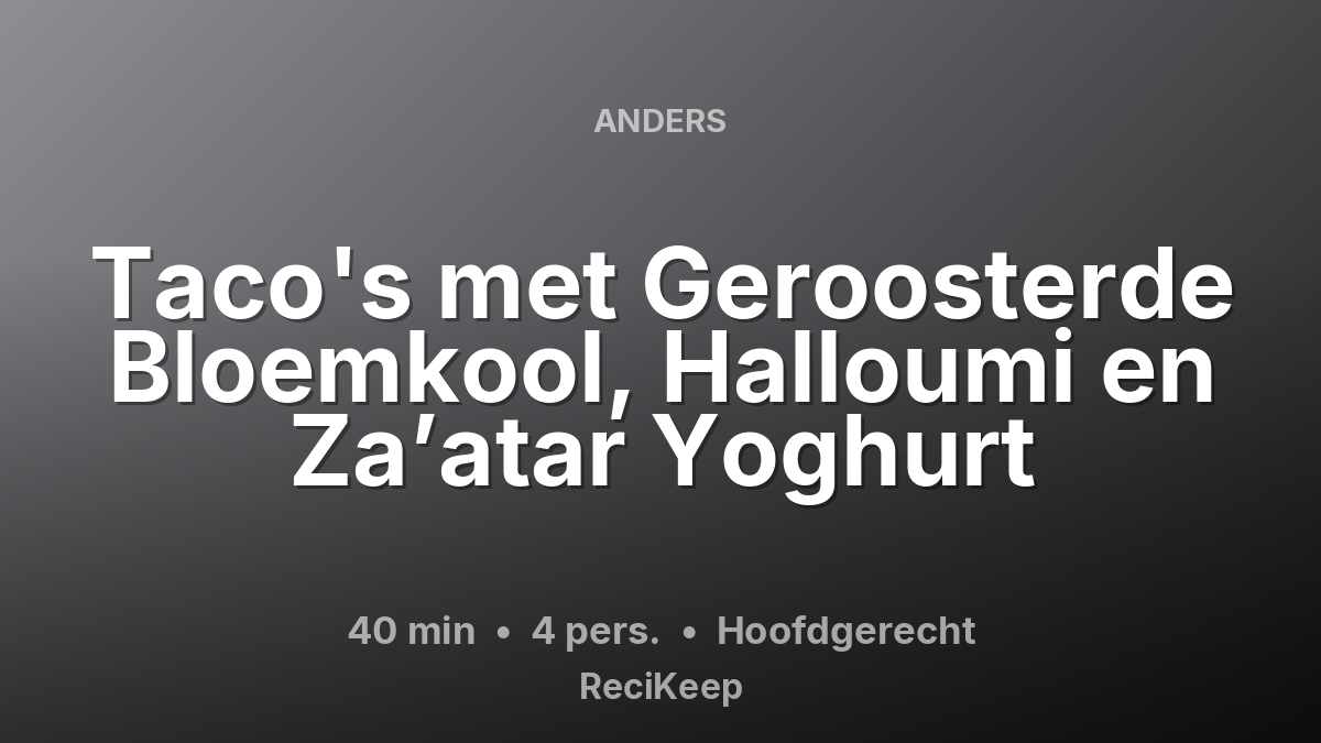Receptkaart Taco's met Geroosterde Bloemkool, Halloumi en Za’atar Yoghurt – Hoofdgerecht