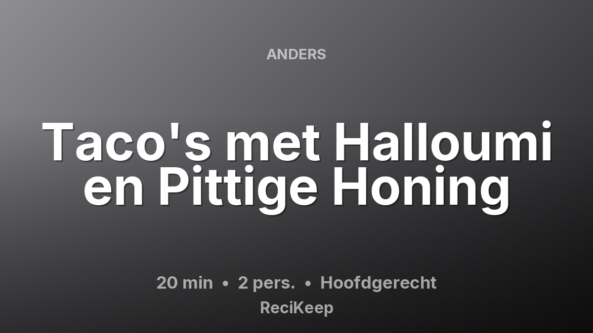 Receptkaart Taco's met Halloumi en Pittige Honing – Hoofdgerecht
