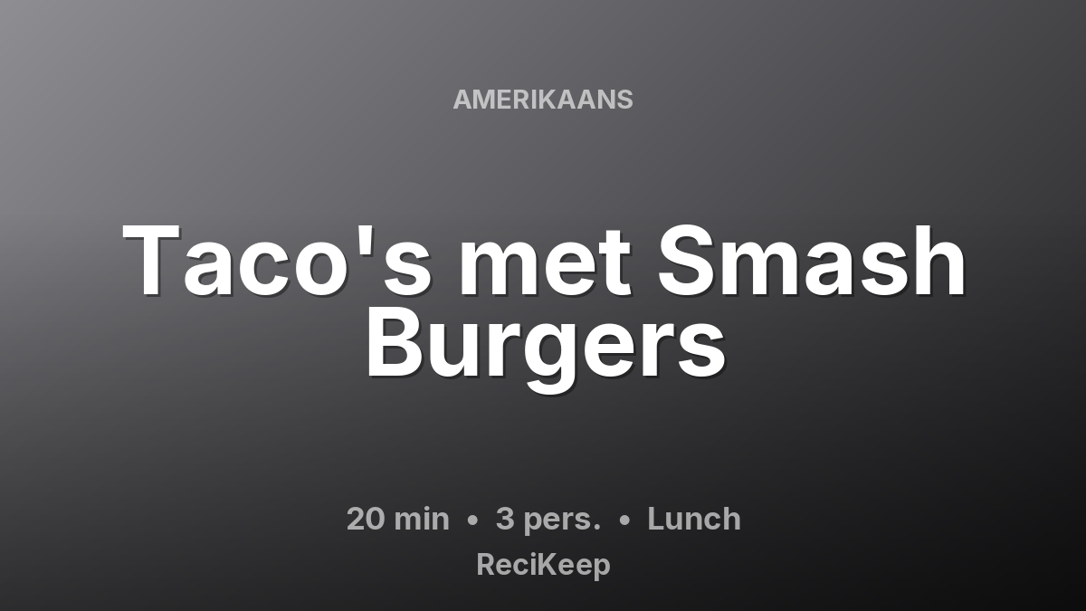 Receptkaart Taco's met Smash Burgers – Lunch
