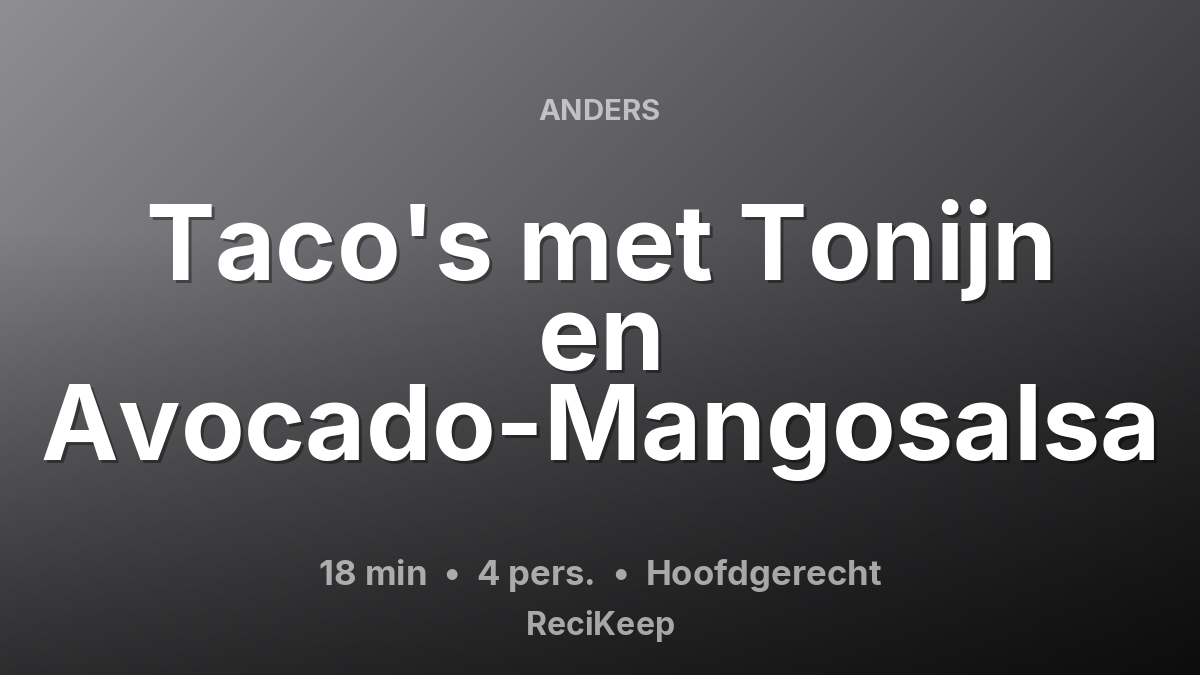 Receptkaart Taco's met Tonijn en Avocado-Mangosalsa – Hoofdgerecht