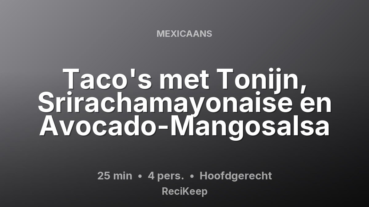 Receptkaart Taco's met Tonijn, Srirachamayonaise en Avocado-Mangosalsa – Hoofdgerecht