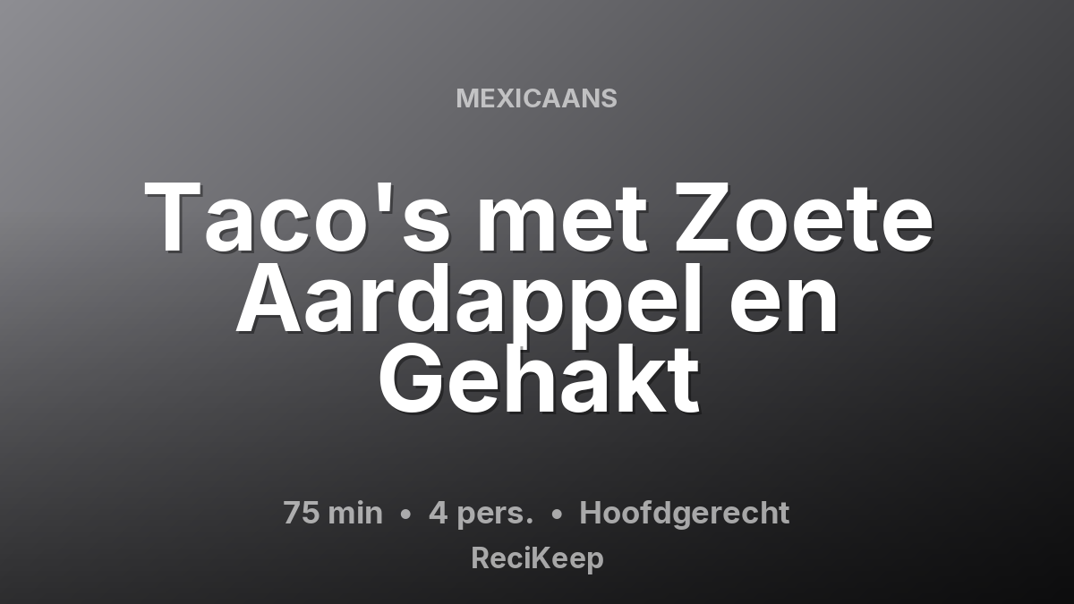 Receptkaart Taco's met Zoete Aardappel en Gehakt – Hoofdgerecht
