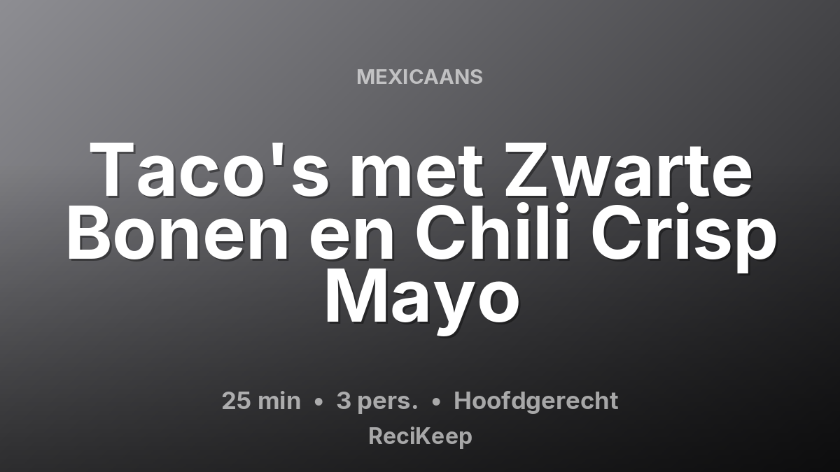 Receptkaart Taco's met Zwarte Bonen en Chili Crisp Mayo – Hoofdgerecht
