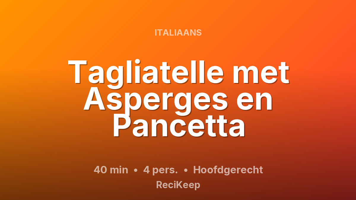Receptkaart Tagliatelle met Asperges en Pancetta – Hoofdgerecht