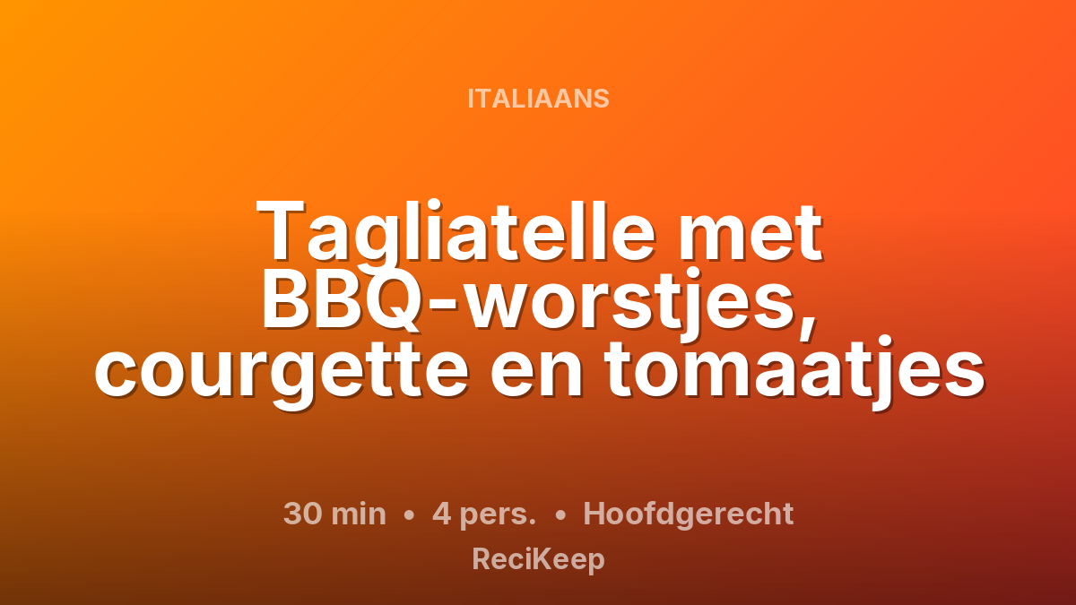 Receptkaart Tagliatelle met BBQ-worstjes, courgette en tomaatjes – Hoofdgerecht
