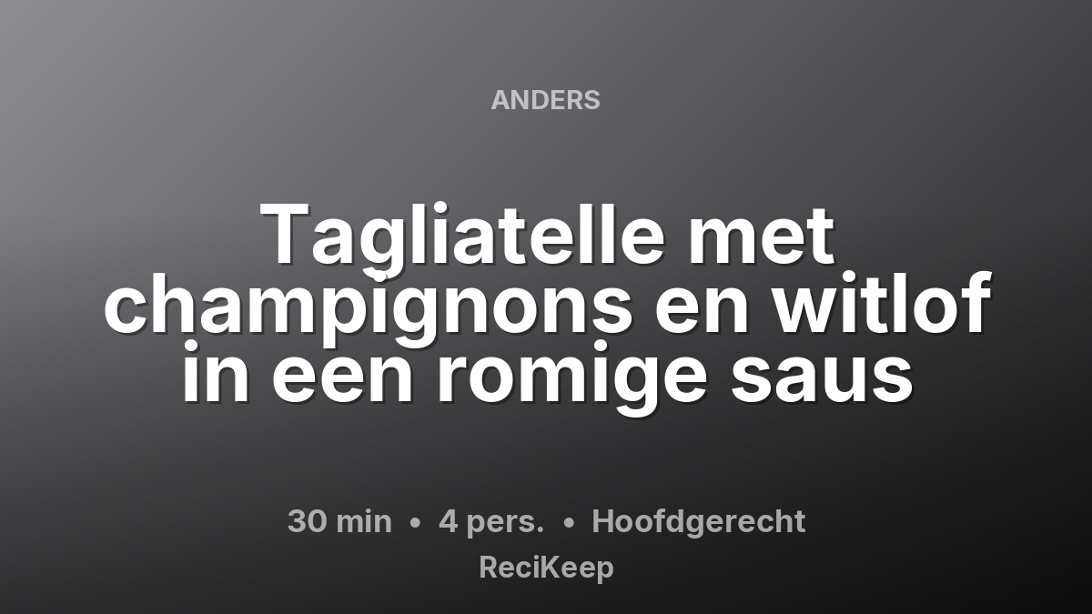 Receptkaart Tagliatelle met champignons en witlof in een romige saus – Hoofdgerecht