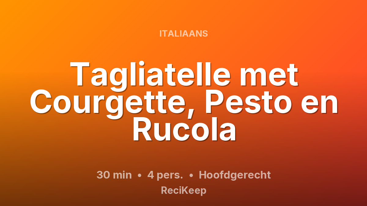 Receptkaart Tagliatelle met Courgette, Pesto en Rucola – Hoofdgerecht