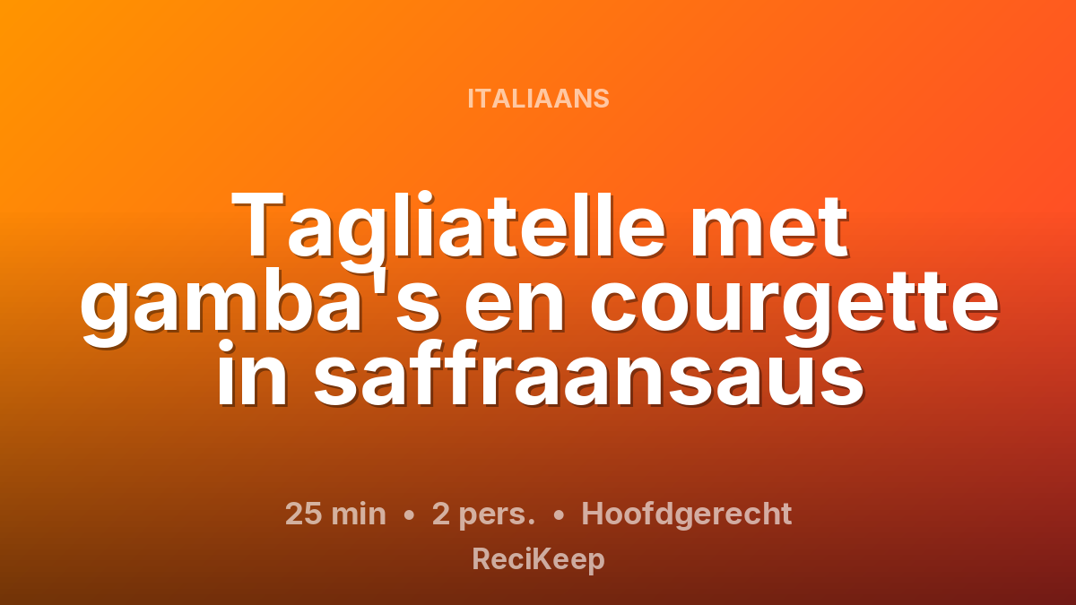 Receptkaart Tagliatelle met gamba's en courgette in saffraansaus – Hoofdgerecht