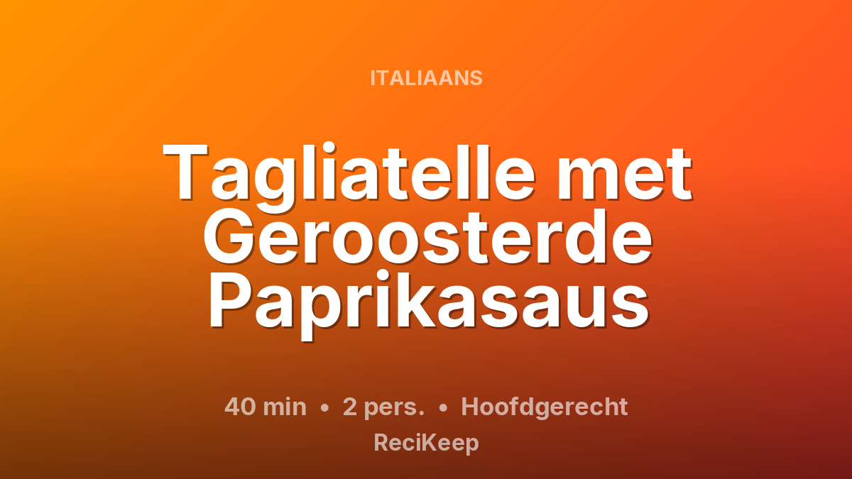 Receptkaart Tagliatelle met Geroosterde Paprikasaus – Hoofdgerecht