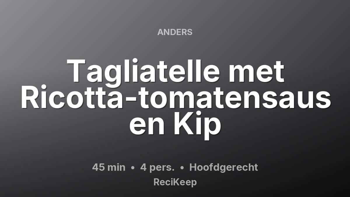 Receptkaart Tagliatelle met Ricotta-tomatensaus en Kip – Hoofdgerecht