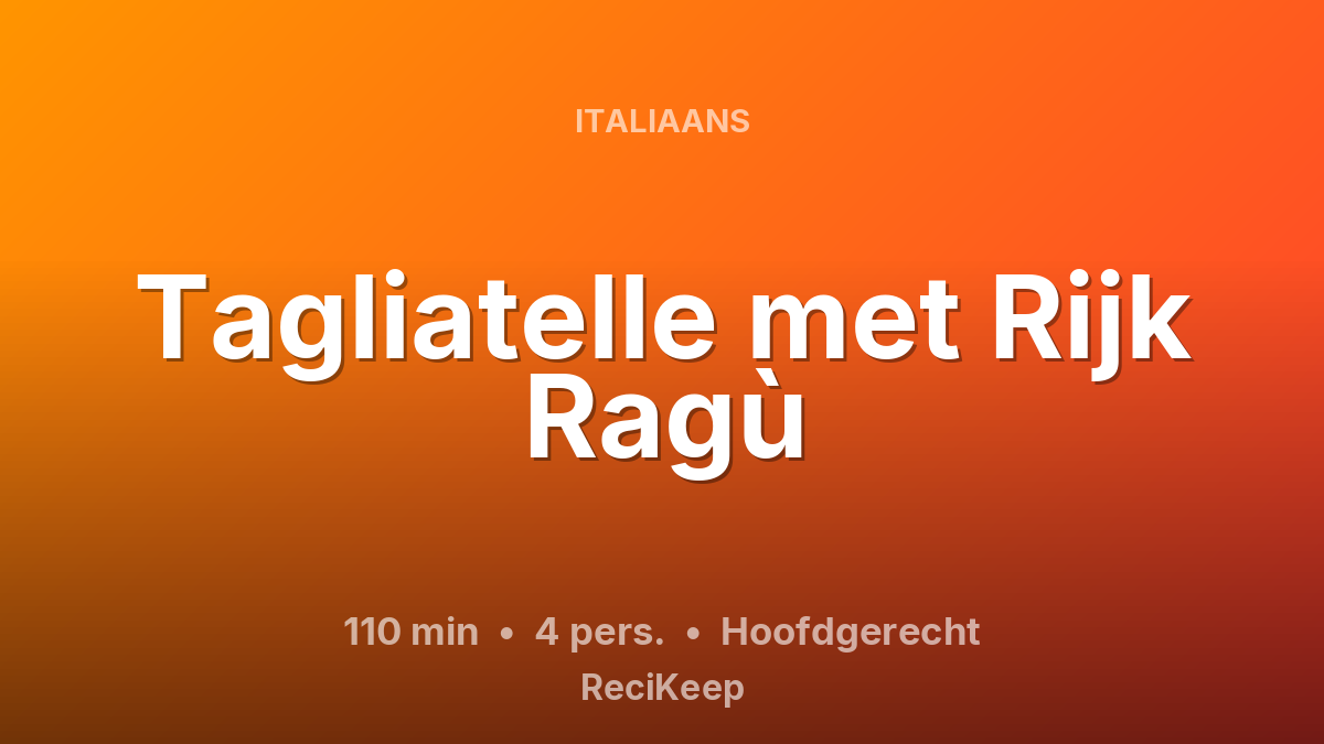 Receptkaart Tagliatelle met Rijk Ragù – Hoofdgerecht