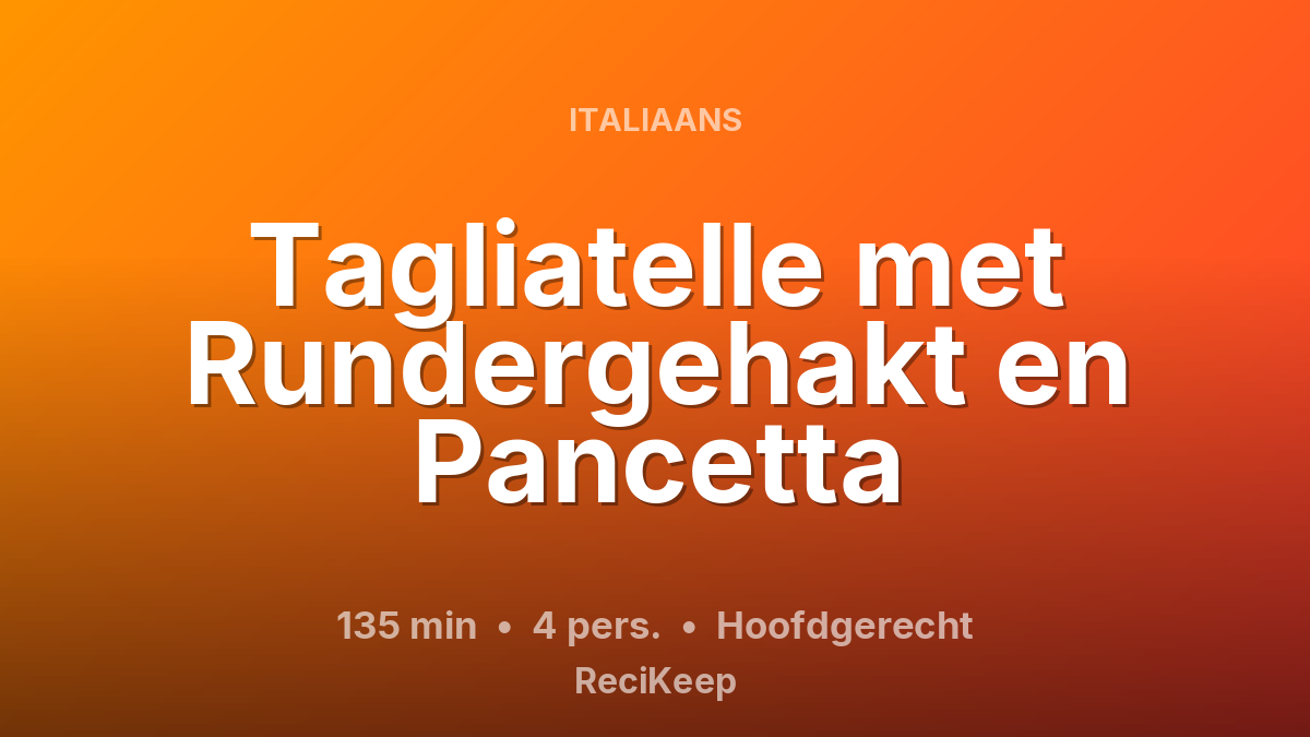 Receptkaart Tagliatelle met Rundergehakt en Pancetta – Hoofdgerecht