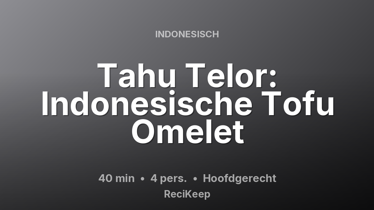 Receptkaart Tahu Telor: Indonesische Tofu Omelet – Hoofdgerecht