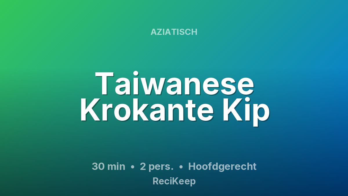 Receptkaart Taiwanese Krokante Kip – Hoofdgerecht