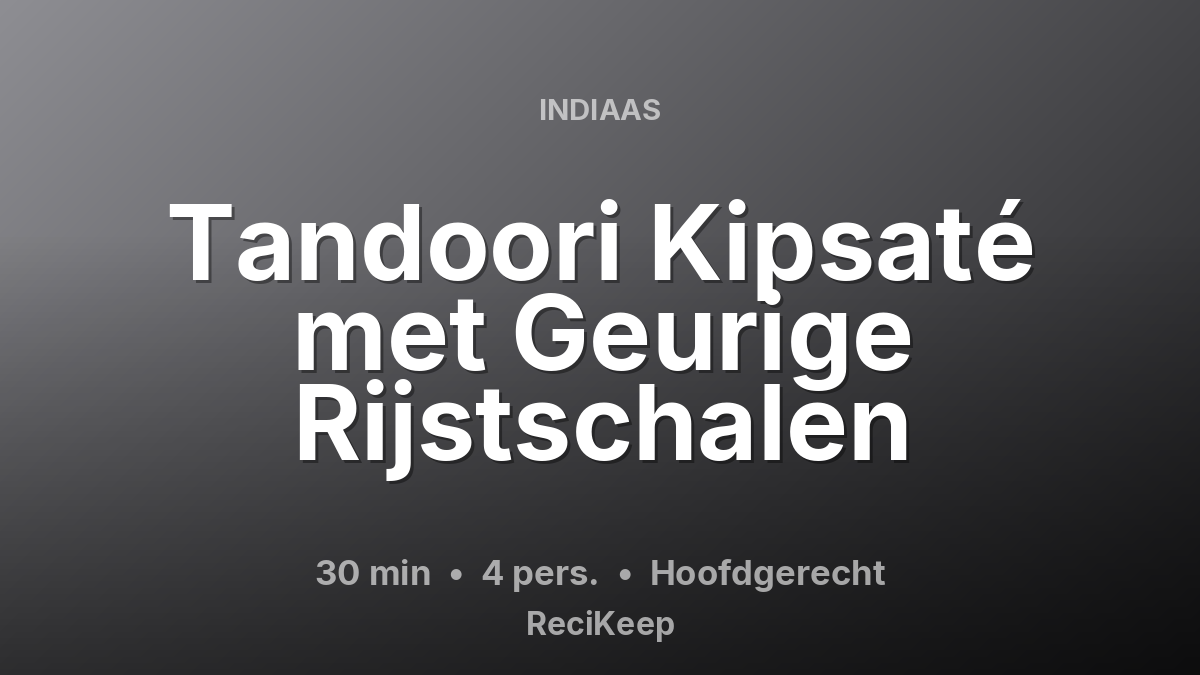 Receptkaart Tandoori Kipsaté met Geurige Rijstschalen – Hoofdgerecht