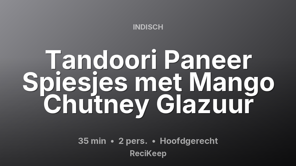Receptkaart Tandoori Paneer Spiesjes met Mango Chutney Glazuur – Hoofdgerecht