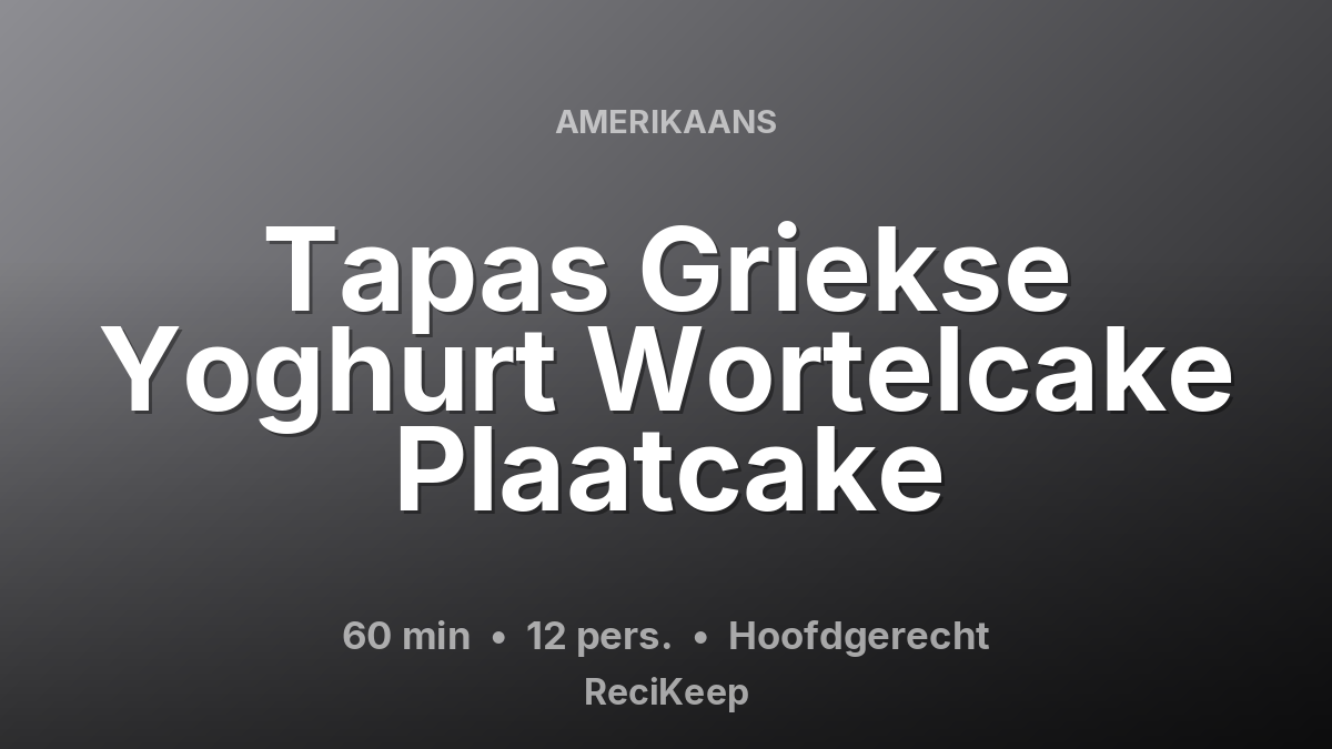 Receptkaart Tapas Griekse Yoghurt Wortelcake Plaatcake – Hoofdgerecht