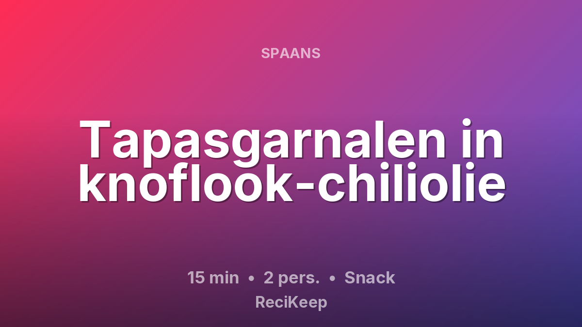 Receptkaart Tapasgarnalen in knoflook-chiliolie – Snack
