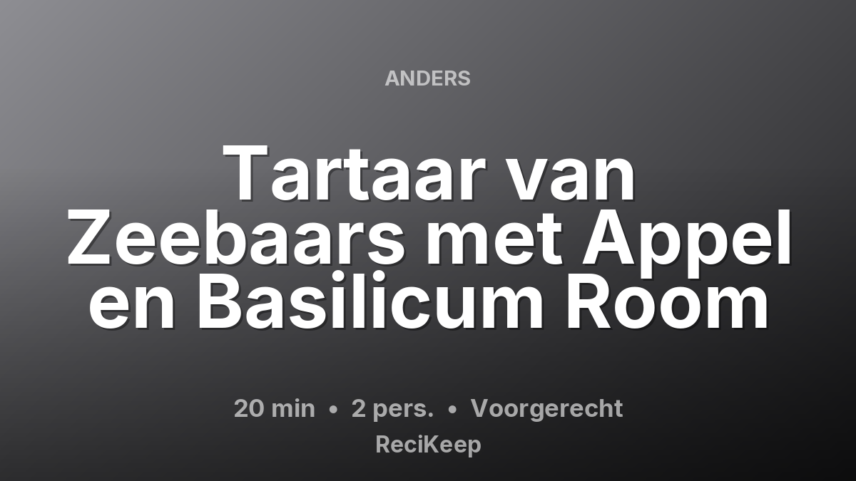 Receptkaart Tartaar van Zeebaars met Appel en Basilicum Room – Voorgerecht