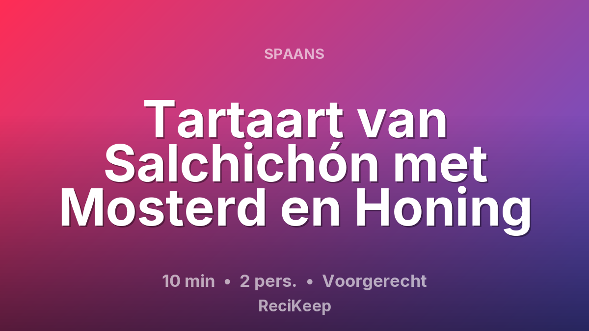 Receptkaart Tartaart van Salchichón met Mosterd en Honing – Voorgerecht