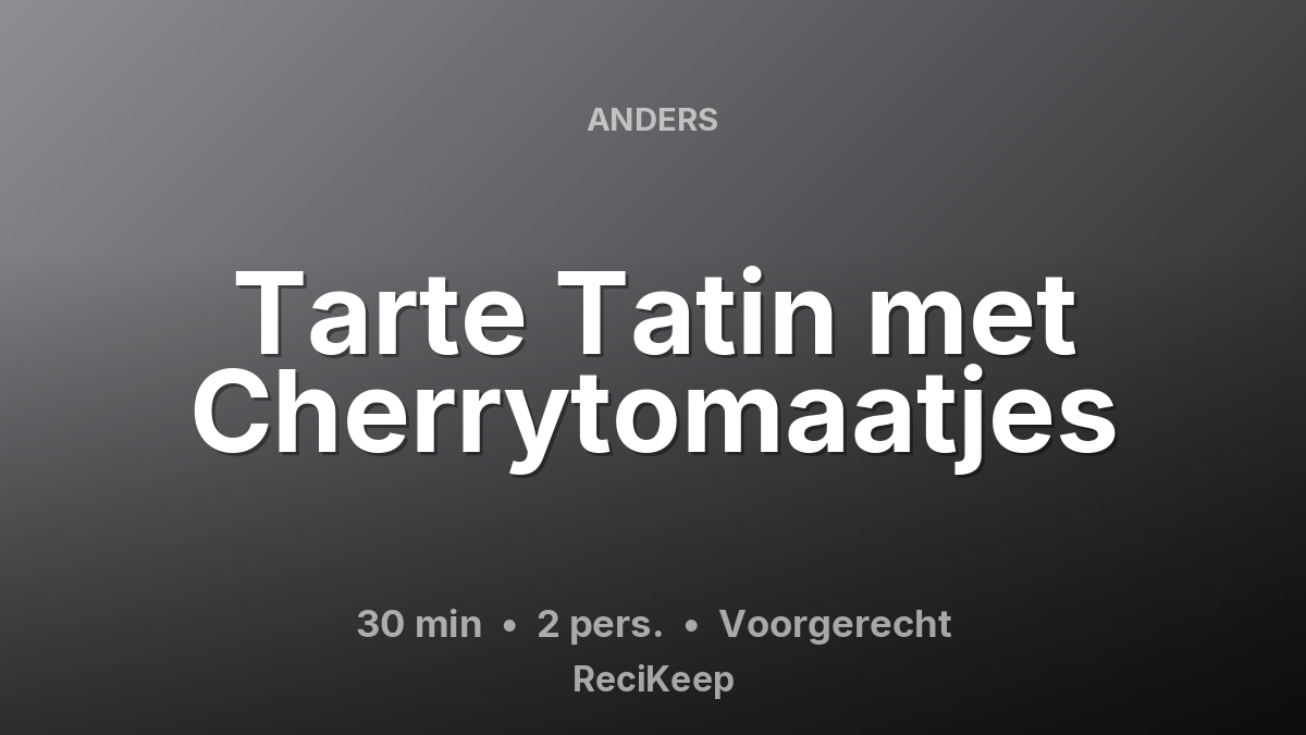 Receptkaart Tarte Tatin met Cherrytomaatjes – Voorgerecht