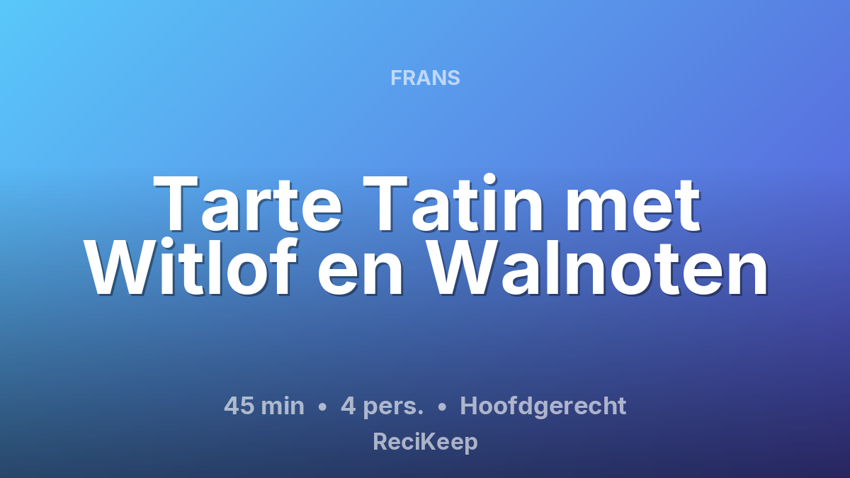 Receptkaart Tarte Tatin met Witlof en Walnoten – Hoofdgerecht