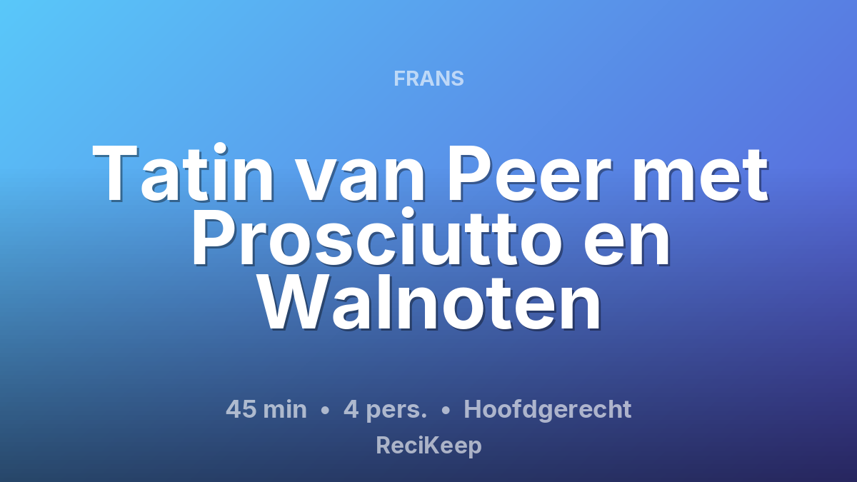 Receptkaart Tatin van Peer met Prosciutto en Walnoten – Hoofdgerecht