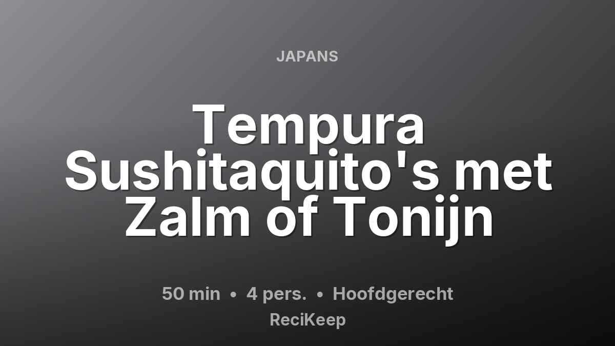 Receptkaart Tempura Sushitaquito's met Zalm of Tonijn – Hoofdgerecht