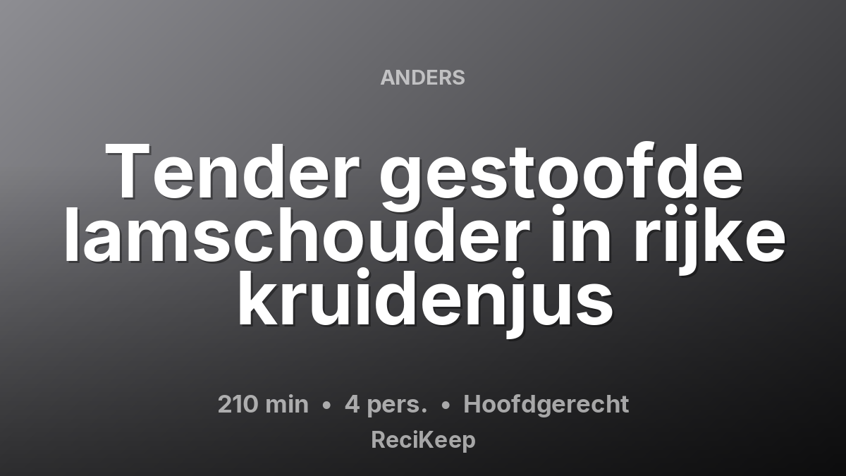 Receptkaart Tender gestoofde lamschouder in rijke kruidenjus – Hoofdgerecht