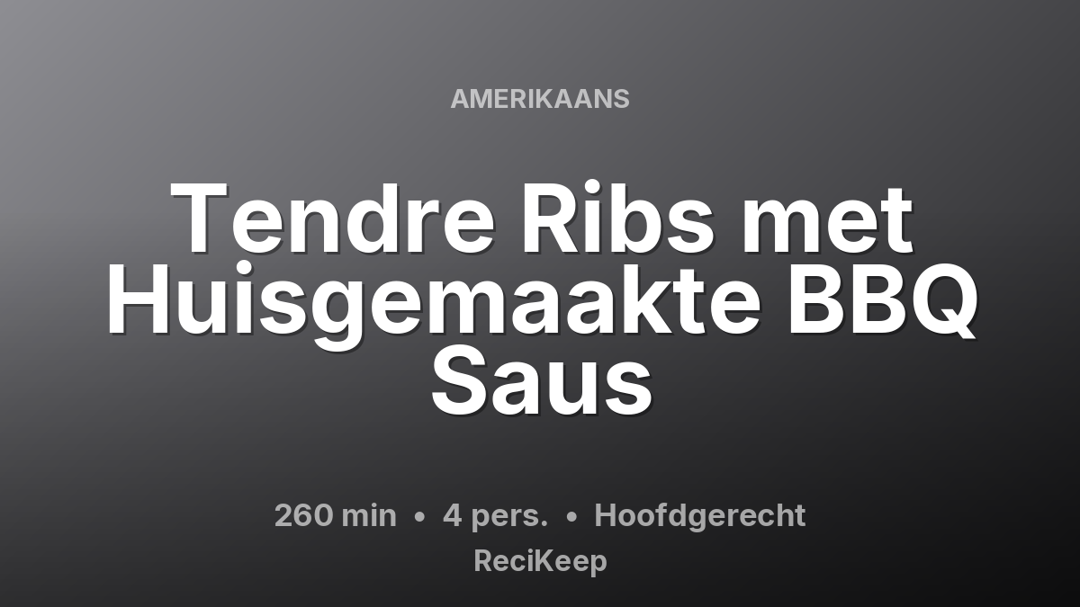 Receptkaart Tendre Ribs met Huisgemaakte BBQ Saus – Hoofdgerecht
