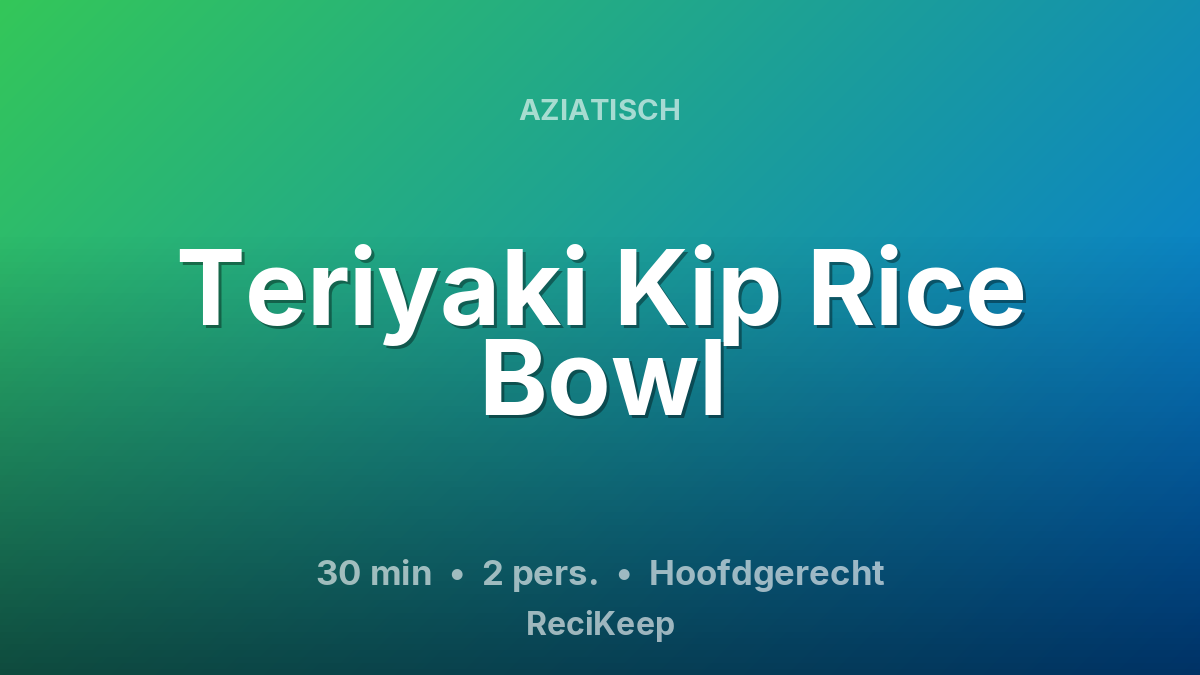 Receptkaart Teriyaki Kip Rice Bowl – Hoofdgerecht