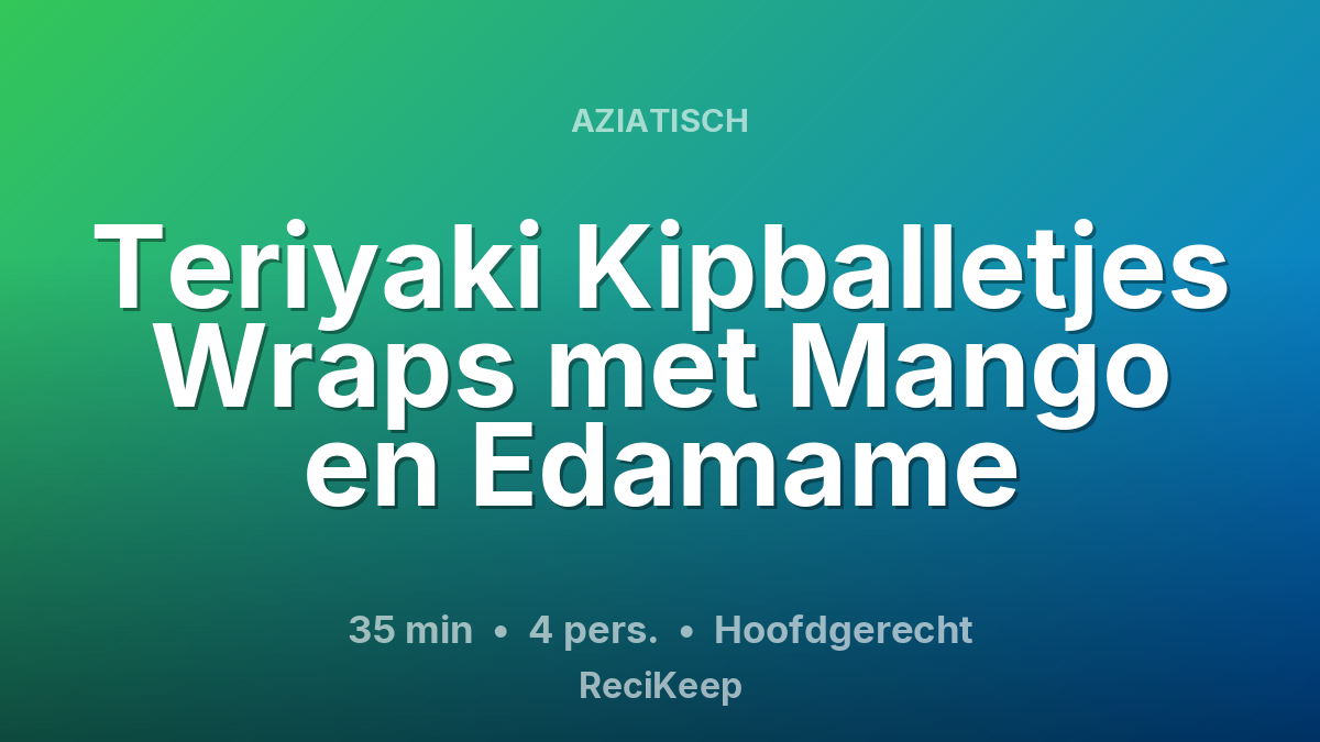 Receptkaart Teriyaki Kipballetjes Wraps met Mango en Edamame – Hoofdgerecht