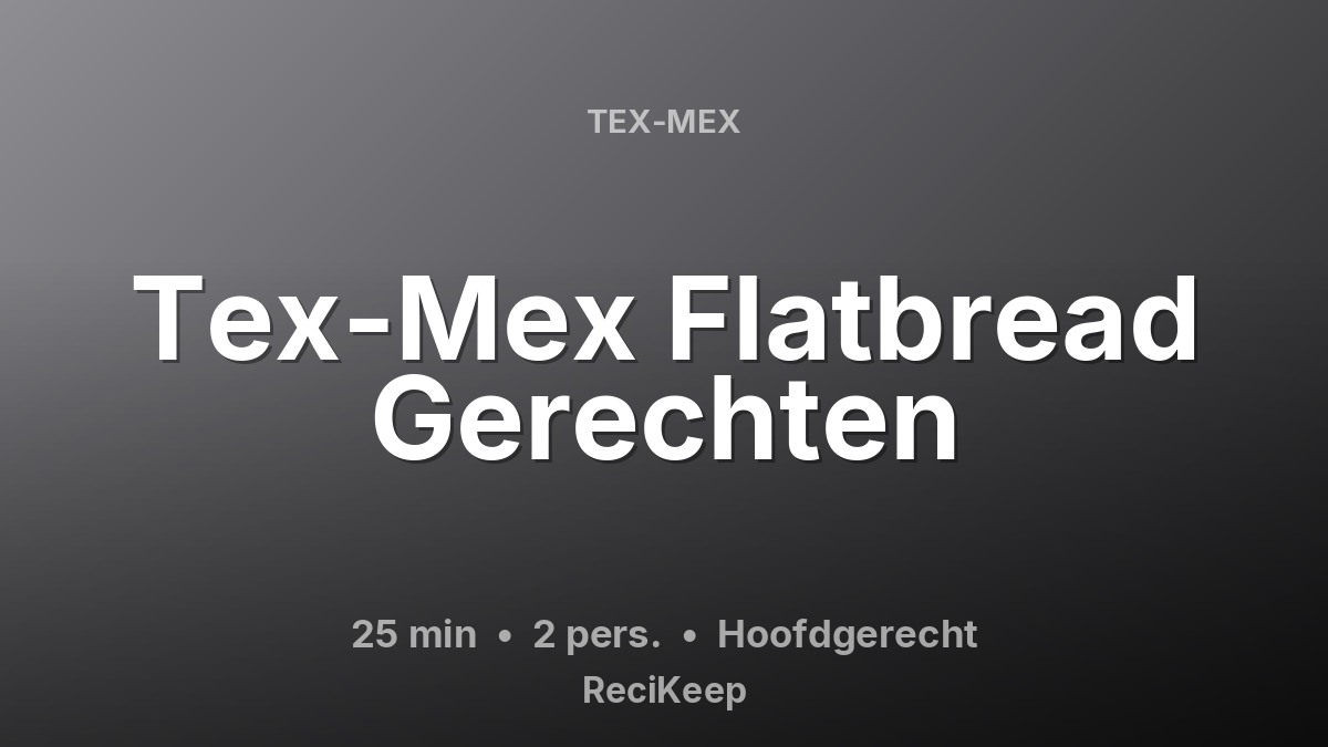 Receptkaart Tex-Mex Flatbread Gerechten – Hoofdgerecht