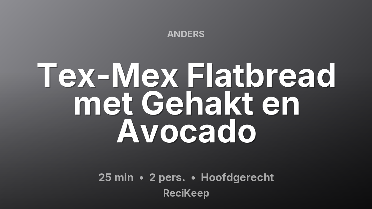 Receptkaart Tex-Mex Flatbread met Gehakt en Avocado – Hoofdgerecht