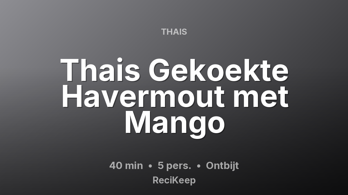 Receptkaart Thais Gekoekte Havermout met Mango – Ontbijt