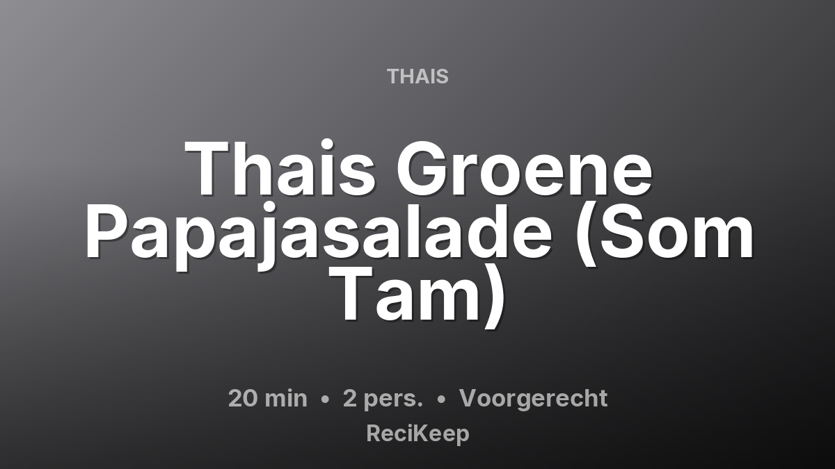 Receptkaart Thais Groene Papajasalade (Som Tam) – Voorgerecht