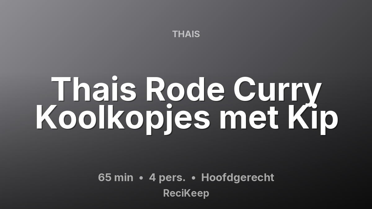 Receptkaart Thais Rode Curry Koolkopjes met Kip – Hoofdgerecht