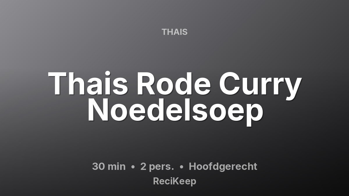 Receptkaart Thais Rode Curry Noedelsoep – Hoofdgerecht