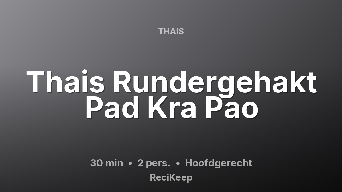 Receptkaart Thais Rundergehakt Pad Kra Pao – Hoofdgerecht