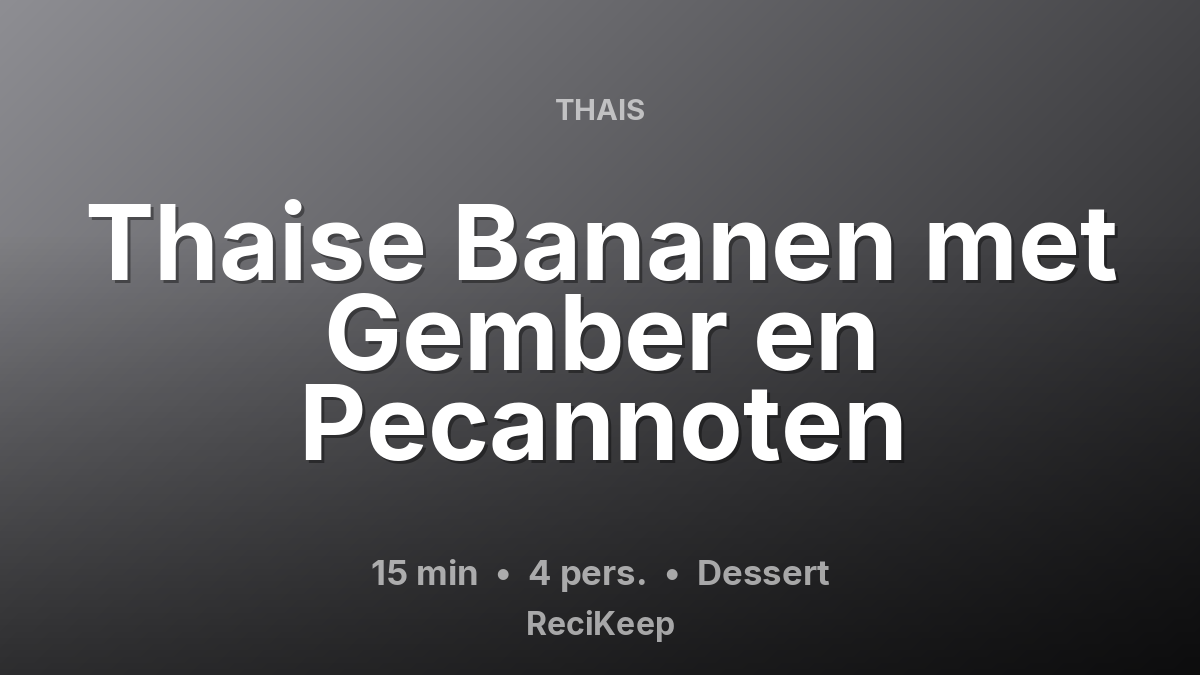 Receptkaart Thaise Bananen met Gember en Pecannoten – Dessert