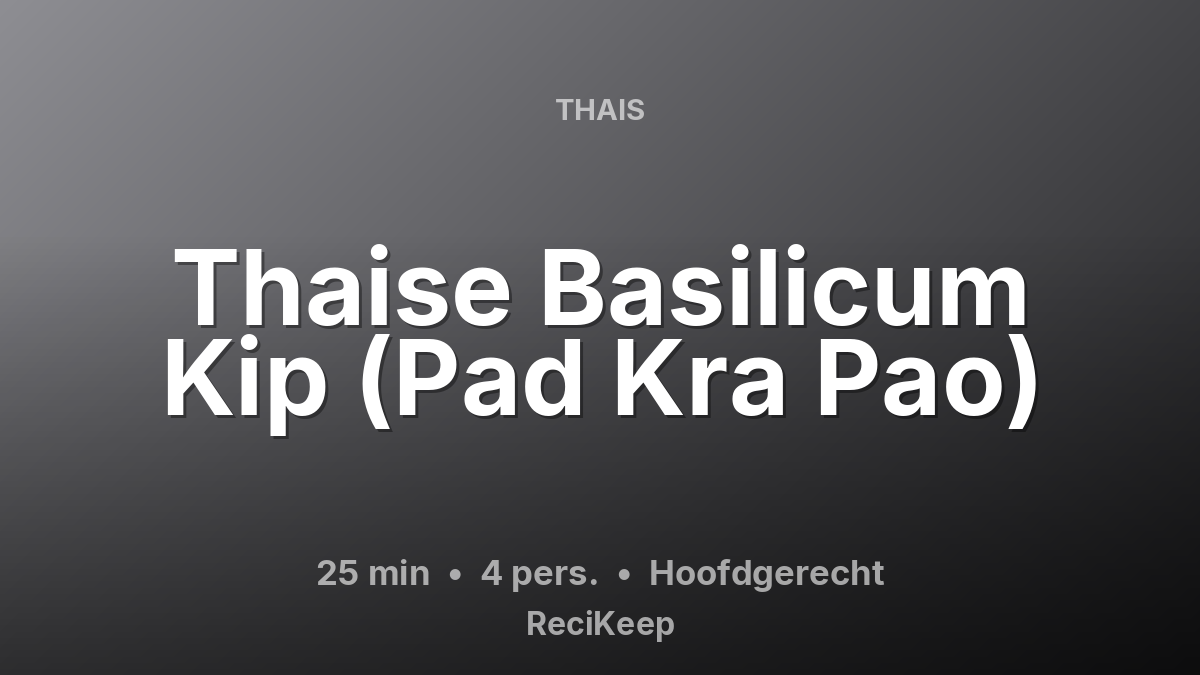 Receptkaart Thaise Basilicum Kip (Pad Kra Pao) – Hoofdgerecht